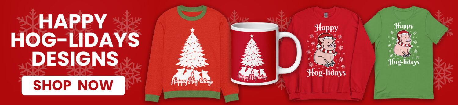 A holiday-themed banner featuring pig-themed “Happy Hog-lidays” designs on sweaters, shirts, and a mug. The background is red with large snowflakes, and the text reads “Happy Hog-lidays Designs – Shop Now.” The products include a red sweater with a white Christmas tree and pigs, a white mug with the same tree-and-pigs design, a red sweatshirt with a cartoon pig wearing a scarf, and a green t-shirt with the same cartoon pig.